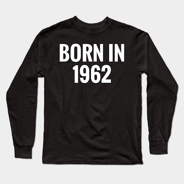 Born In 1962 Long Sleeve T-Shirt by procreativefox